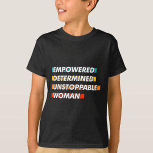 Camiseta Mujer imparable determinada y empoderada