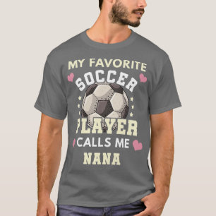 Camiseta Mujer: Mi jugador favorito de fútbol me llama Nana