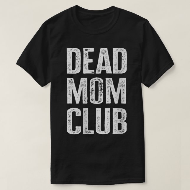 Camiseta Mujer muerta con su club de mamás: Divertido dicie (Diseño del anverso)