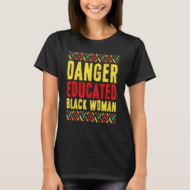 Camiseta Mujer negra educada en peligro Mes de Historia Neg (Anverso)