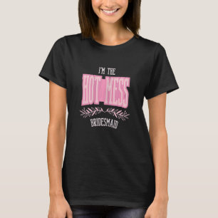 Camiseta Mujer Novias de la dama de honor Hot Mess Matando