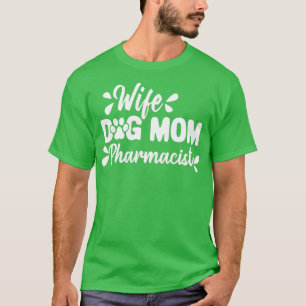 Camiseta Mujer Perro Mamá Farmacéutica Perro Divertido aman