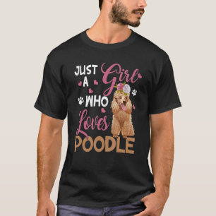 Camiseta Mujer Perro Solo Una Chica Que Ama Al Poodle