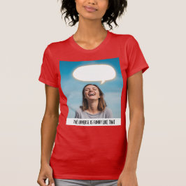 Camiseta Mujer riendo con burbuja de diálogo Universo Humor