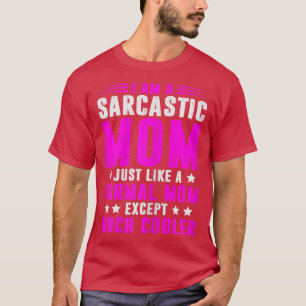 Camiseta Mujer sarcasmo sarcástico madre graciosa mujer de