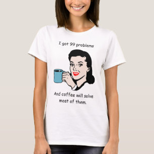 Camiseta Mujer ventilado con copa de café y 99 problemas