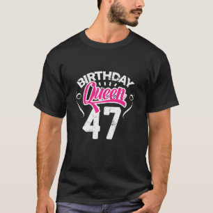 Camiseta Mujeres 47 Años Reina Mujeres Felices Cumpleaños P