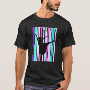 Camiseta Mujeres 48 Años De Baile Para Mujeres De Clase Ele