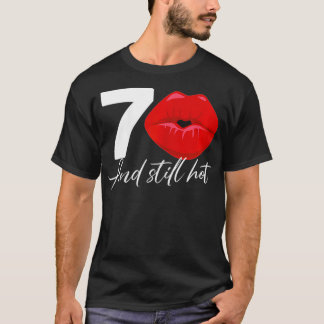 Camiseta Mujeres 70 años y todavía candente cumpleaños 70 a