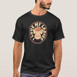 Camiseta Mujeres A Las Que Amo A Mis Damas Ganaderas De Cer