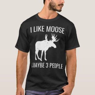 Camiseta Mujeres A Las Que Me Gusta Moose Y Tal Vez 3 Perso