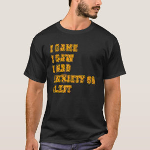 Camiseta Mujeres A Las Que Vine Vi Que Tenía Ansiedad Así Q