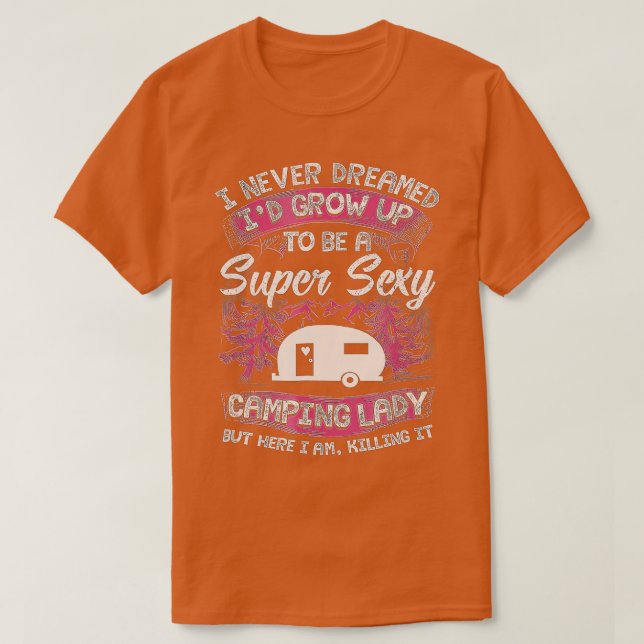 Camiseta Mujeres acampando que nunca soñé que crecería para (Diseño del anverso)