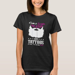 Camiseta Mujeres algunos Chicas aman las barbas y los tatua