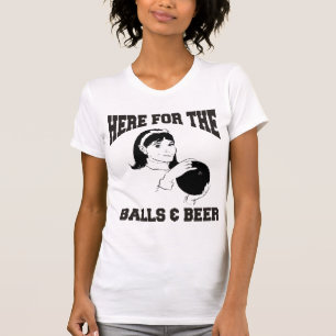 Camiseta Mujeres aquí para los bolos de las bolas y de la