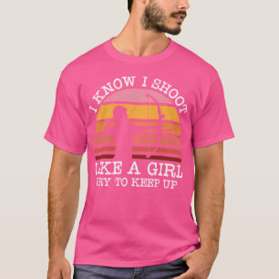 Camiseta Mujeres Arquetería Sé Que Disparo Como Un Chica In
