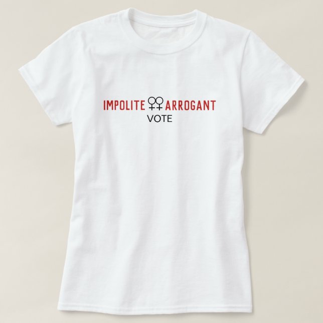 Camiseta Mujeres arrogantes descorteses votan a símbolo fem (Diseño del anverso)