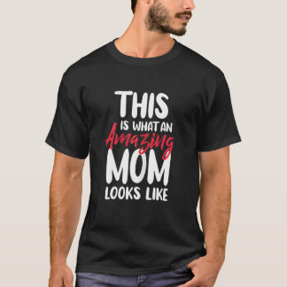 Camiseta Mujeres Así Es Como Se Ve Una Madre Increíble