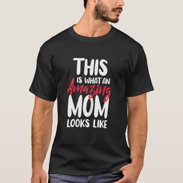 Camiseta Mujeres Así Es Como Se Ve Una Madre Increíble (Anverso)