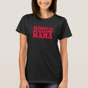 Camiseta Mujeres Benditas De Ser Llamadas Mama Vintage