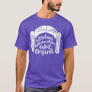 Camiseta Mujeres Bien Comportadas Raramente Derrot