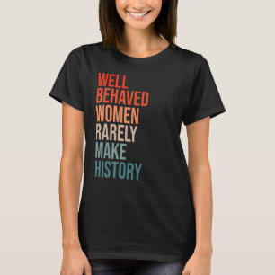 Camiseta Mujeres bien educadas rara vez hacen divertido his