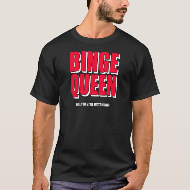Camiseta Mujeres Binge Queen Streaming Tv (Anverso)