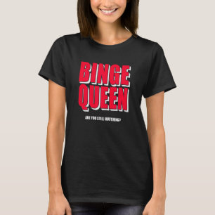 Camiseta Mujeres Binge Queen Streaming Tv