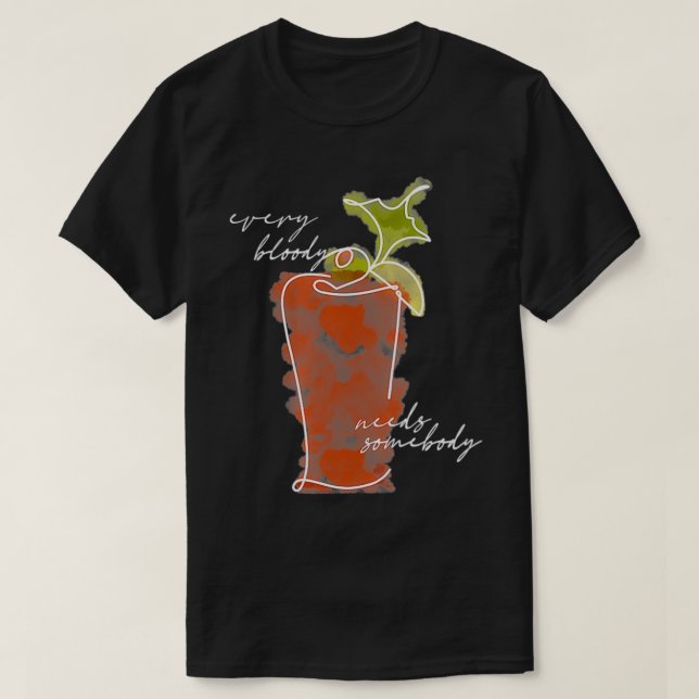 Camiseta Mujeres Cada Sangriento Necesita A Alguien Sangrie (Diseño del anverso)