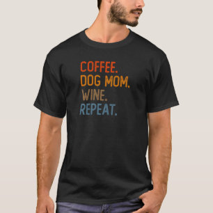 Camiseta Mujeres Café Perro Madre Vino Repite Café Perro Ma