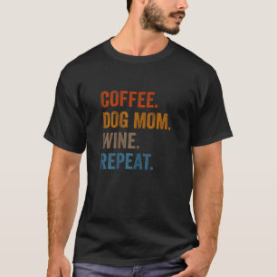 Camiseta Mujeres Café Perro Madre Vino Repite Café Perro Ma