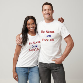 Camiseta Mujeres calientes vienen de Cuba