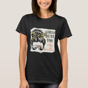 Camiseta Mujeres cazando Chicas cazan demasiado mejor mensa