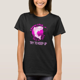 Camiseta Mujeres Chicas Pescadoras Intentan Mantenerse Al D