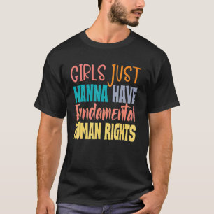 Camiseta Mujeres Chicas quieren tener derechos humanos fund
