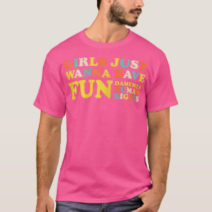 Camiseta Mujeres Chicas quieren un corte fundamental