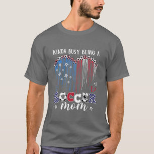 Camiseta Mujeres Como Ocupadas Como Madres De Fútbol