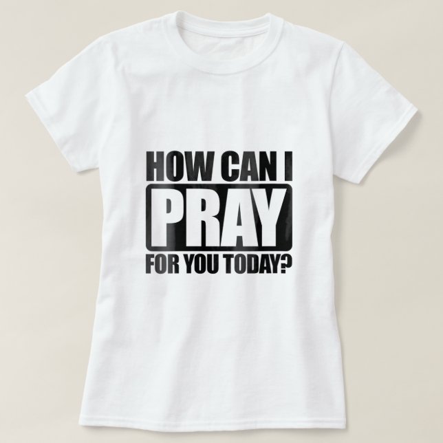 Camiseta Mujeres Cómo Puedo Rezar Por Ti Christian Faiu Jes (Diseño del anverso)