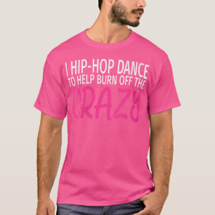 Camiseta Mujeres Con Baile De Hip-Hop Para Quemar El Loco -