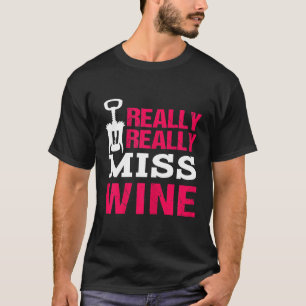 Camiseta Mujeres Corkbolt Realmente echo de menos a Wine Pr