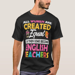 Camiseta Mujeres creadas iguales algunas se convierten en p