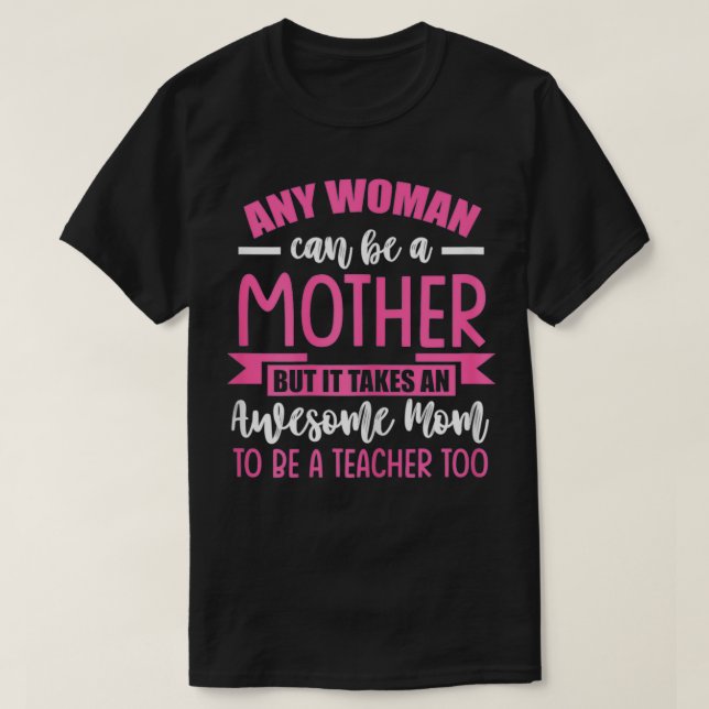 Camiseta Mujeres Cualquier mujer puede ser una madre madre  (Diseño del anverso)