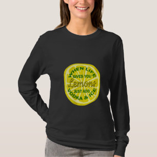 Camiseta Mujeres Cuando La Vida Te Da Lemones Sólo Añade Vo