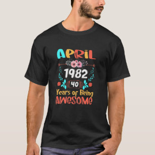Camiseta Mujeres De 40 Años Hechas En Abril De 1982 40º Nac