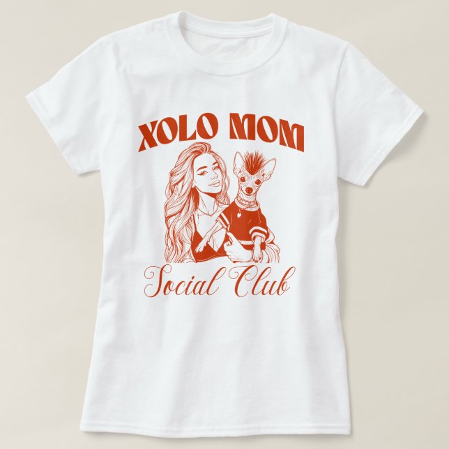 Camiseta Mujeres del club social Xolo Dog Mom (Diseño del anverso)