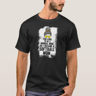 Camiseta Mujeres demasiado cool para ser mamá de sóftbol ma