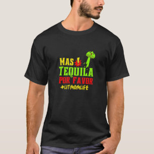 Camiseta Mujeres divertidas más tequila cinco de mamá