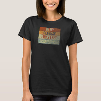 Camiseta Mujeres Divertido En mi defensa yo estaba sin supe