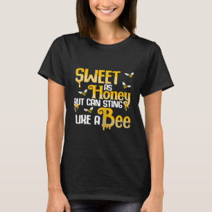 Camiseta Mujeres Dulces Como La Miel Pero Pueden Picar Como