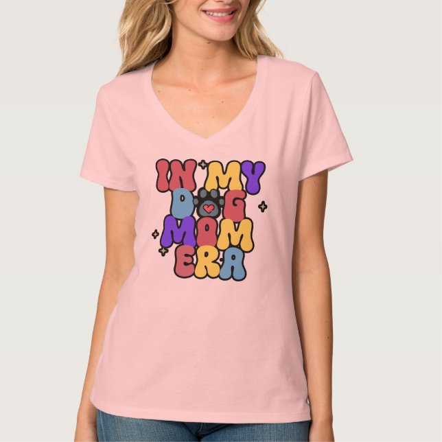 Camiseta Mujeres En La Era De Mi Perro Mamá Perro Perro Mam (Anverso)